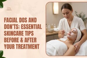 Facial Dos and Don’ts: Essential Skincare Tips Before & After Your Treatment